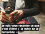 « Ma fille est en contact avec la filière Al Nosra de Grenoble »