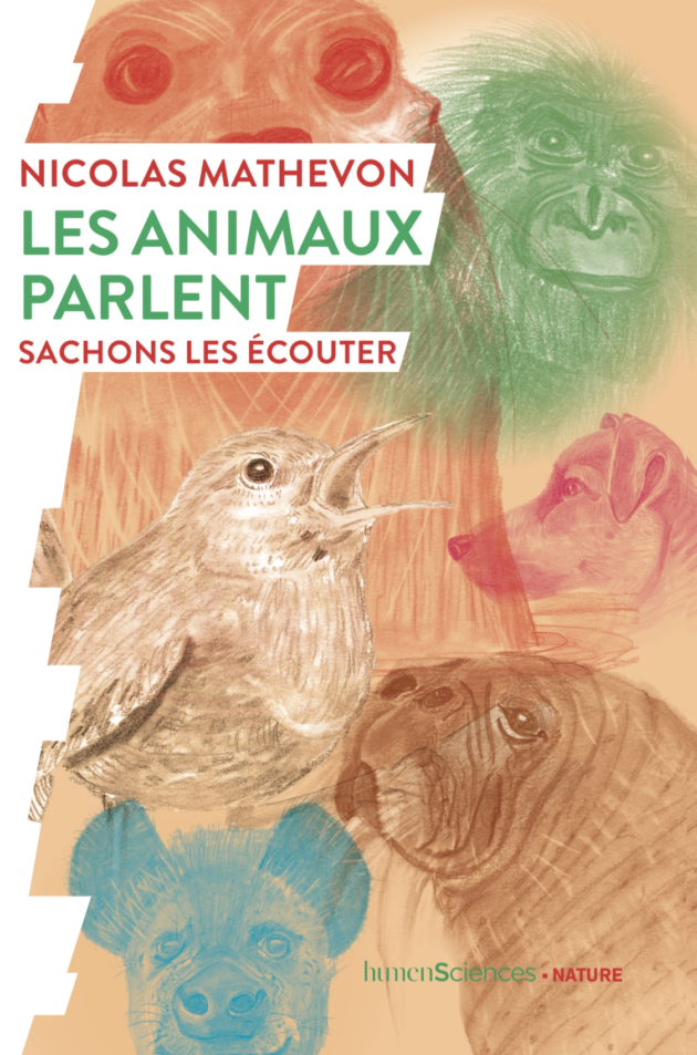 Couverture de livre de Nicolas Mathevon : "Les animaux parlent, sachons les écouter".