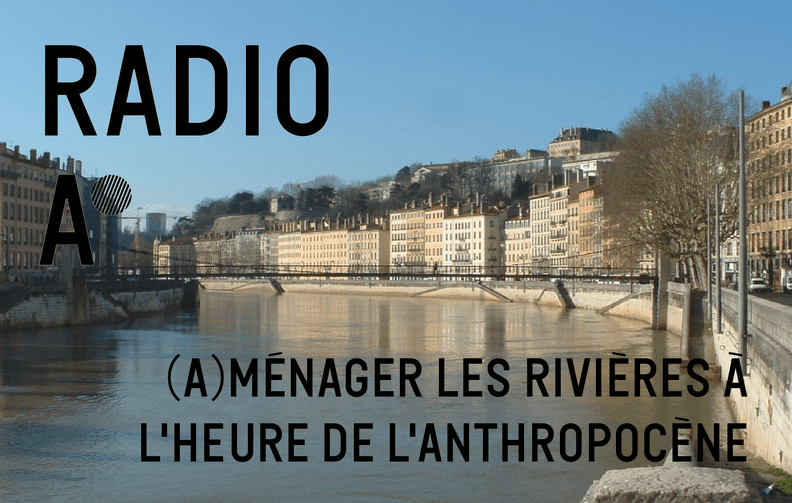 Radio anthropocène - ménager Rivières urbaines - 17 janvier 2024