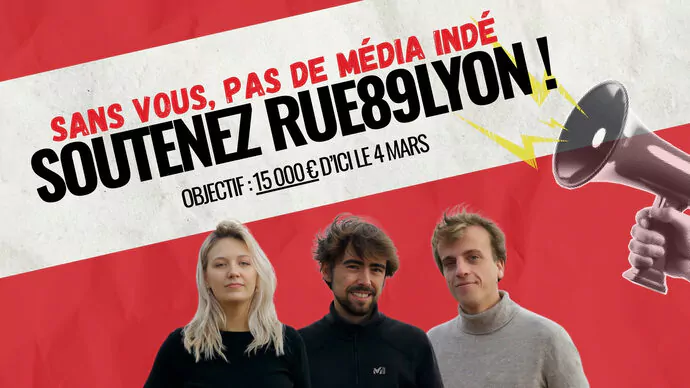 Visuel indiquant "Sans vous pas de média indé. Soutenez Ru89Lyon ! Objectif : 15 000 € d'ici le 4 mars" avec un mégaphone et les visages des trois journalistes sociétaires de Rue89Lyon.